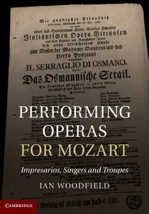 "Performing Operas for Mozart: Impresarios, Singers and Troupes" by Ian Woodfield (Repost)