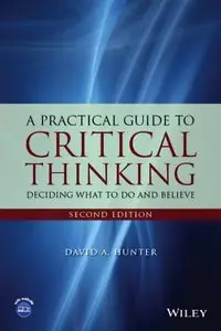 A Practical Guide to Critical Thinking: Deciding What to Do and Believe, 2 edition