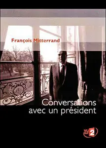 [documentary] François Mitterrand: Conversations avec un Président - Jean-Pierre Elkabbach (2001)
