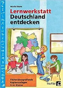 Lernwerkstatt Deutschland entdecken: Facherubergreifende Kopiervorlagen fur die 3./4. Klasse [Repost]