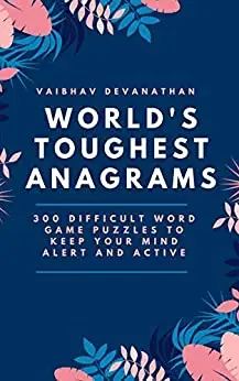 World's Toughest Anagrams: 300 Difficult Word Game Puzzles to keep your Mind Alert and Active