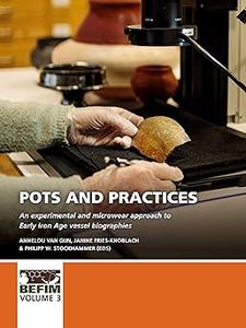 Pots and practices: An experimental and microwear approach to Early Iron Age vessel biographies