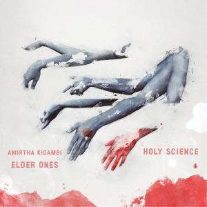 Amirtha Kidambi & Elder Ones - Holy Science (2016)