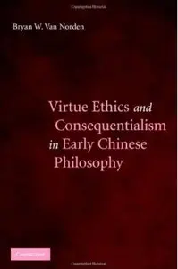 Virtue Ethics and Consequentialism in Early Chinese Philosophy [Repost]