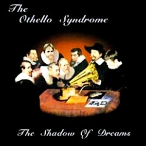 Othello Syndrome - The Shadow Of Dreams (1999)