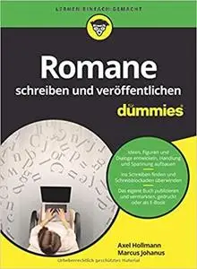 Romane schreiben und veroeffentlichen fur Dummies (Für Dummies) (German Edition)