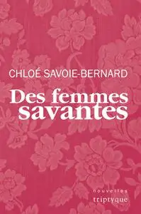Chloé Savoie-Bernard, "Des femmes savantes"