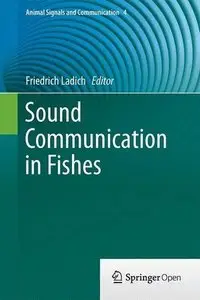 Sound Communication in Fishes (Animal Signals and Communication) (Repost)