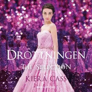 «The Selection 5 - Drottningen» by Kiera Cass