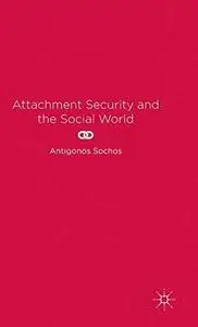 Attachment Security and the Social World