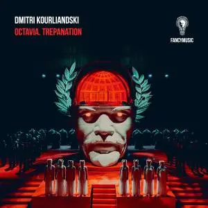 Yury Duvanov - Dmitri Kourliandski: Octavia. Trepanation (2019)