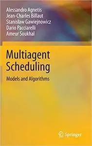Multiagent Scheduling: Models and Algorithms (Repost)