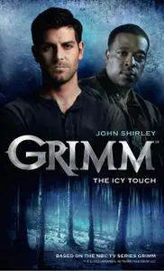 «Grimm: The Icy Touch» by John Shirley