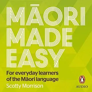 Maori Made Easy: For Everyday Learners of the Maori Language [Audiobook]