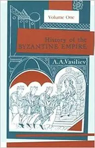 History of the Byzantine Empire, 324-1453, Volume I