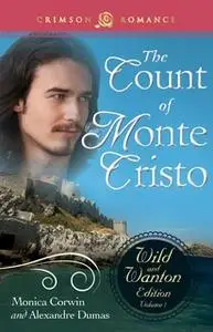 «The Count Of Monte Cristo: The Wild and Wanton Edition Volume 1» by Alexandre Dumas,Monica Corwin