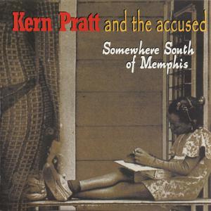 Kern Pratt & The Accused - Somewhere South Of Memphis (2002)
