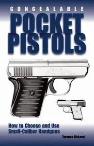 Concealable Pocket Pistols: How To Choose And Use Small-Caliber Handguns