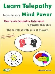 «Learn Telepathy - increase your Mind Power. How to use telepathic techniques to transfer thoughts. The secrets of influ