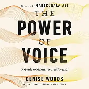 The Power of Voice: A Guide to Making Yourself Heard [Audiobook]