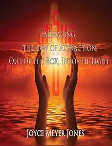 «Embracing the Law of Attraction» by Joyce M Jones