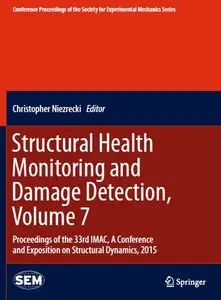 Structural Health Monitoring and Damage Detection, Volume 7 [Repost]