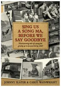 «Sing Us A Song Ma, Before We Say Goodbye» by Carol Wainwright,Johnny Slater