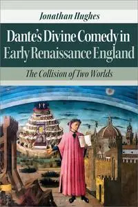 Dante’s Divine Comedy in Early Renaissance England: The Collision of Two Worlds