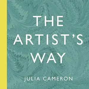 The Artist's Way: A Spiritual Path to Higher Creativity Unabridged, 2022 Edition [Audiobook]