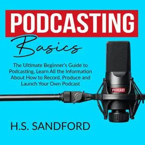 «Podcasting Basics» by H.S. Sandford