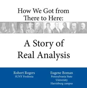 How We Got from There to Here: A Story of Real Analysis