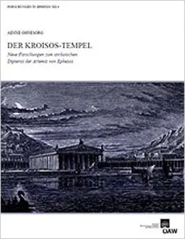 Der Kroisos-Tempel: Neue Forschungen zum archaischen Dipteros der Artemis von Ephesos