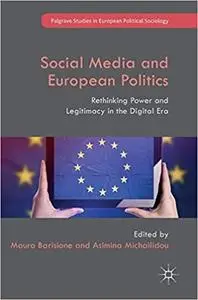 Social Media and European Politics: Rethinking Power and Legitimacy in the Digital Era (Repost)