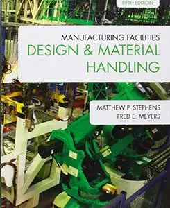 Manufacturing Facilities Design & Material Handling, 5th Edition
