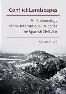 Conflict Landscapes: An Archaeology of the International Brigades in the Spanish Civil War