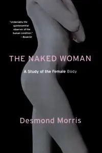 The Naked Woman: A Study of the Female Body by Desmond Morris