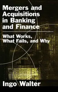 Mergers and Acquisitions in Banking and Finance: What Works, What Fails, and Why (Repost)