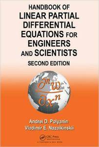 Handbook of Linear Partial Differential Equations for Engineers and Scientists, 2nd Edition 2nd Edition (Repost)