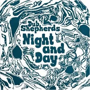 Dub Shepherds - Night and Day (2023) [Official Digital Download]