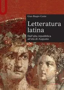 Gian Biagio Conte - Letteratura latina. Dall'alta repubblica all'età di Augusto. Vol.1 (2012)