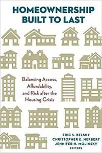 Homeownership Built to Last: Balancing Access, Affordability, and Risk after the Housing Crisis