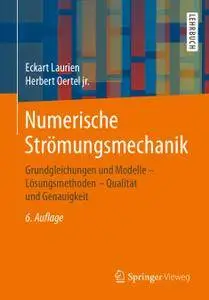 Numerische Strömungsmechanik: Grundgleichungen und Modelle ‒ Lösungsmethoden ‒ Qualität und Genauigkeit,6. Auflage