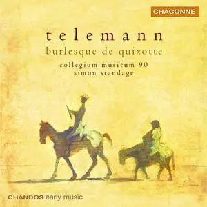 Collegium Musicum 90, Simon Standage - Telemann: Burlesque de Quixotte (2003) (Repost)