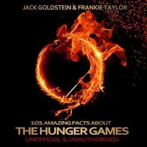 «101 Amazing Facts about The Hunger Games» by Jack Goldstein,Frankie Taylor