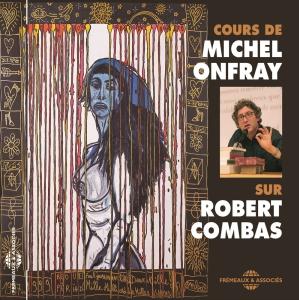 Michel Onfray, "Robert Combas, un cours de Michel Onfray"