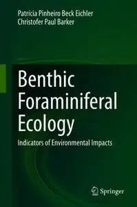 Benthic Foraminiferal Ecology: Indicators of Environmental Impacts