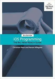 iOS Programming: The Big Nerd Ranch Guide (6th Edition)