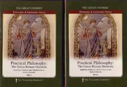 Practical Philosophy: The Greco-Roman Moralists - The Great Courses, Part 1 & 2