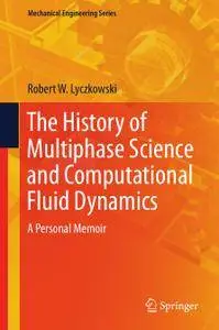 The History of Multiphase Science and Computational Fluid Dynamics: A Personal Memoir