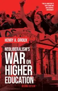 Neoliberalism's War on Higher Education, 2nd Edition